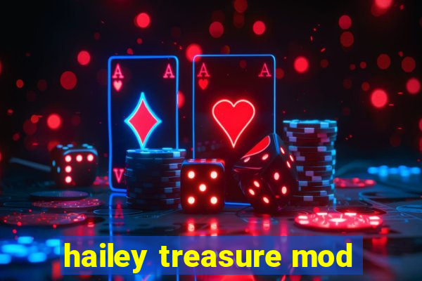 hailey treasure mod